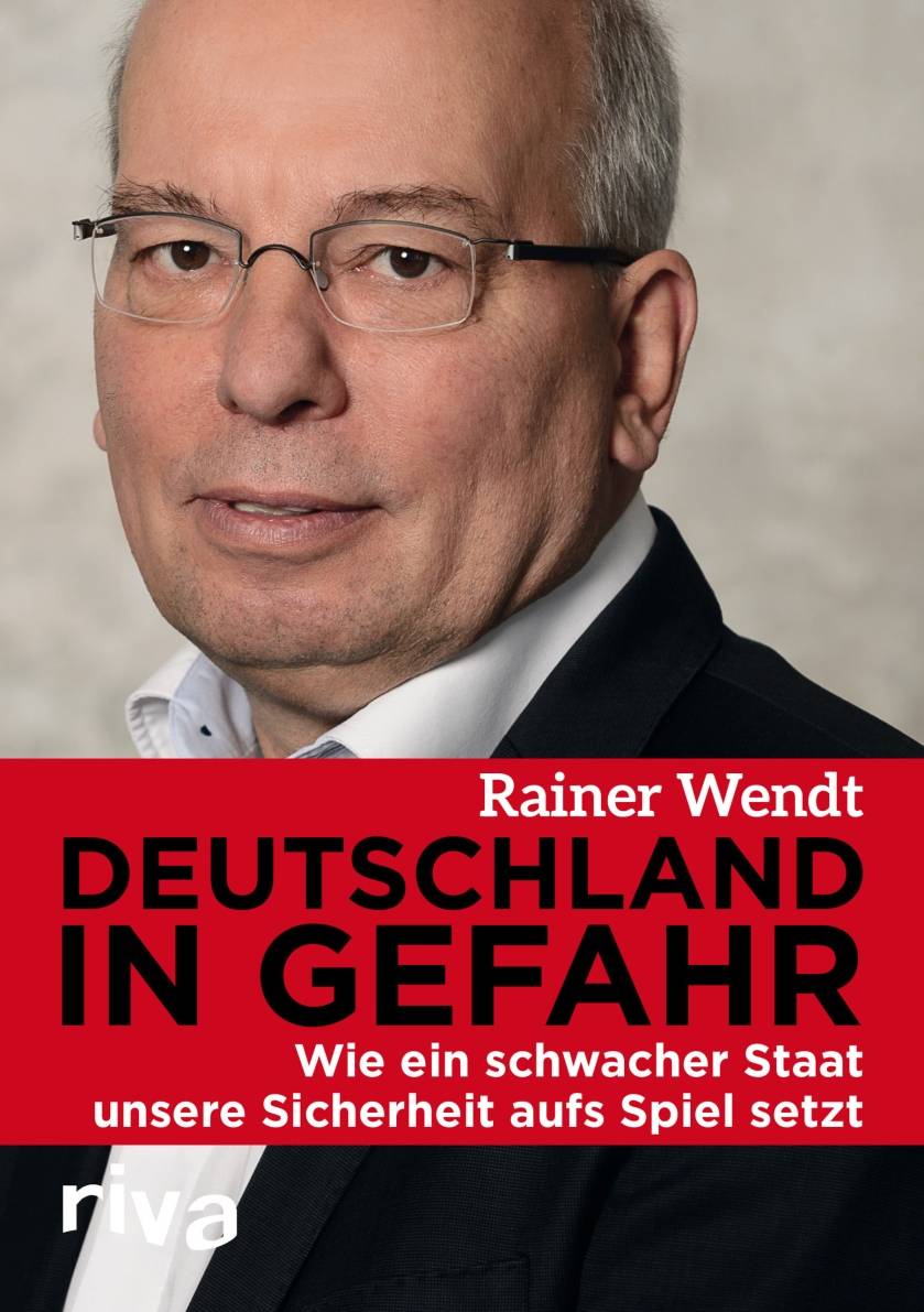 Rainer Wendt: "Deutschland in Gefahr"
